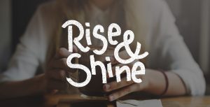 Read more about the article Rise and Shine