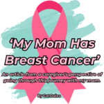 ‘My Mom Has Breast Cancer’